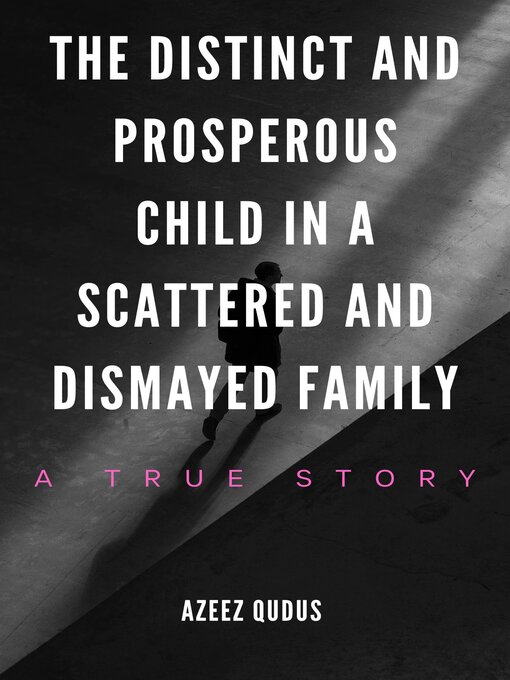 Title details for THE DISTINCT AND PROSPEROUS CHILD IN a SCATTERED AND DISMAYED FAMILY by Azeez Qudus - Available